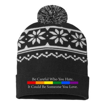 Be Careful Who You Hate, It Could Be Someone You Love USA-Made Snowflake Beanie