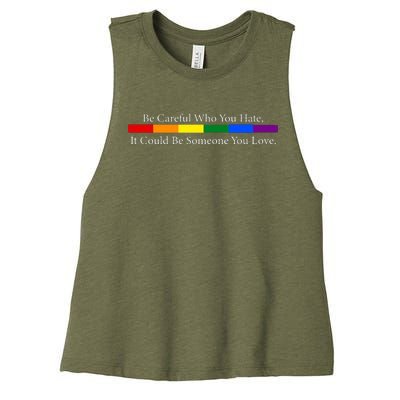 Be Careful Who You Hate, It Could Be Someone You Love Women's Racerback Cropped Tank