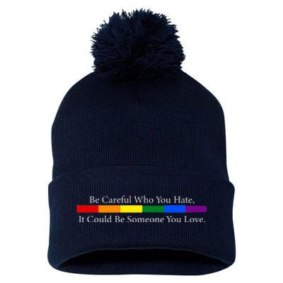 Be Careful Who You Hate, It Could Be Someone You Love Pom Pom 12in Knit Beanie