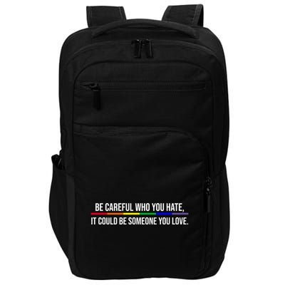 Be Careful Who You Hate It Could Be Someone You Love LGBTQ Impact Tech Backpack
