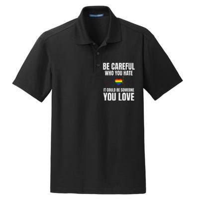 Be Careful Who You Hate It Could Be Someone You Love Dry Zone Grid Polo