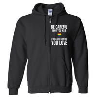 Be Careful Who You Hate It Could Be Someone You Love Full Zip Hoodie