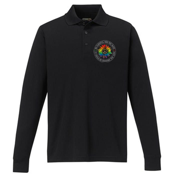 Be Careful Who You Hate It Could Be Someone You Love Lgbt Performance Long Sleeve Polo