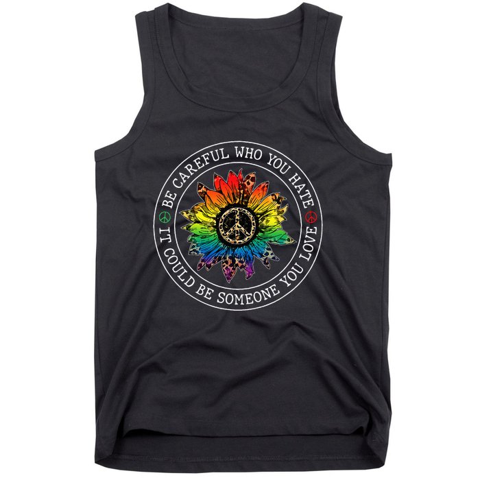 Be Careful Who You Hate It Could Be Someone You Love Lgbt Tank Top