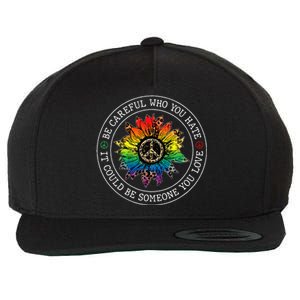 Be Careful Who You Hate It Could Be Someone You Love Lgbt Wool Snapback Cap