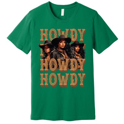 Black Cowgirls Western Rodeo Melanin Black History Howdy Premium T-Shirt