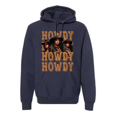 Black Cowgirls Western Rodeo Melanin Black History Howdy Premium Hoodie