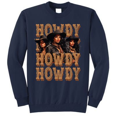 Black Cowgirls Western Rodeo Melanin Black History Howdy Tall Sweatshirt