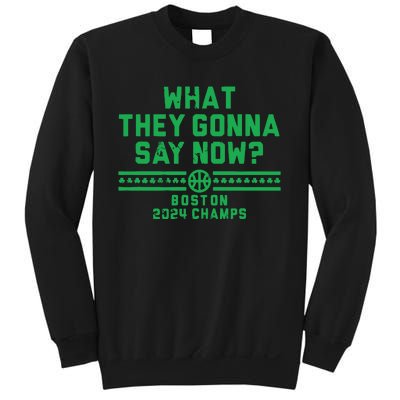 Boston Champs What They Gonna Say Now Sweatshirt