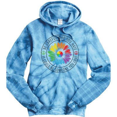 Be careful who you hate LGBT Pride Tie Dye Hoodie