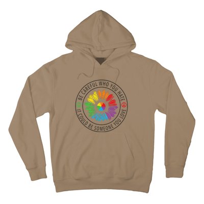 Be careful who you hate LGBT Pride Hoodie