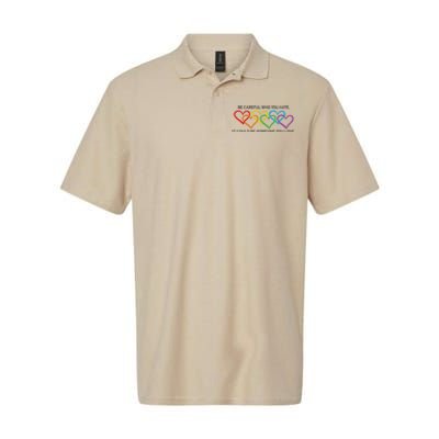 Be Careful Who You Hate It Could Be Someone You Love Softstyle Adult Sport Polo