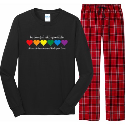 Be Careful Who You Hate It Could Be Someone You Love Long Sleeve Pajama Set