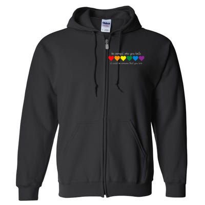 Be Careful Who You Hate It Could Be Someone You Love Full Zip Hoodie