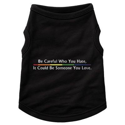 Be Careful Who You Hate It Could Be Someone You Love Doggie Tank
