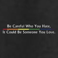 Be Careful Who You Hate It Could Be Someone You Love 15oz Campfire Ceramic Mug