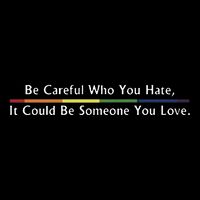 Be Careful Who You Hate It Could Be Someone You Love 16 in Basic Backpack
