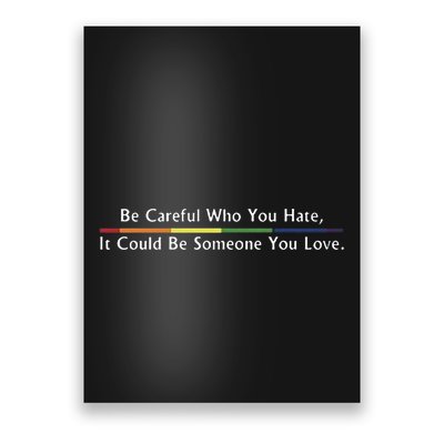 Be Careful Who You Hate It Could Be Someone You Love Poster