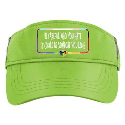 Be Careful Who You Hate It Could Be Someone You Love Adult Drive Performance Visor