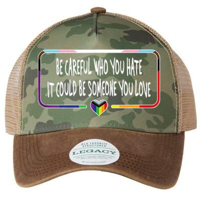 Be Careful Who You Hate It Could Be Someone You Love Legacy Tie Dye Trucker Hat