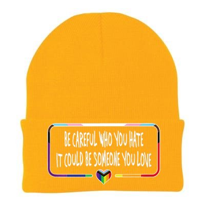 Be Careful Who You Hate It Could Be Someone You Love Knit Cap Winter Beanie