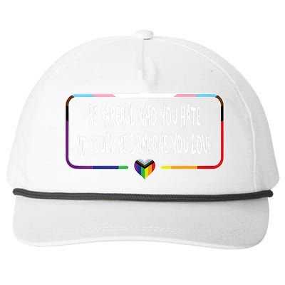 Be Careful Who You Hate It Could Be Someone You Love Snapback Five-Panel Rope Hat