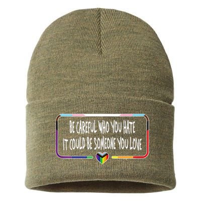 Be Careful Who You Hate It Could Be Someone You Love Sustainable Knit Beanie