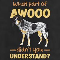 Bluetick Coonhound What Part Of Awooo DidnT You Understand Cool Comfort Performance Bucket Hat