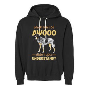 Bluetick Coonhound What Part Of Awooo DidnT You Understand Garment-Dyed Fleece Hoodie