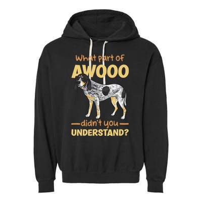 Bluetick Coonhound What Part Of Awooo DidnT You Understand Garment-Dyed Fleece Hoodie