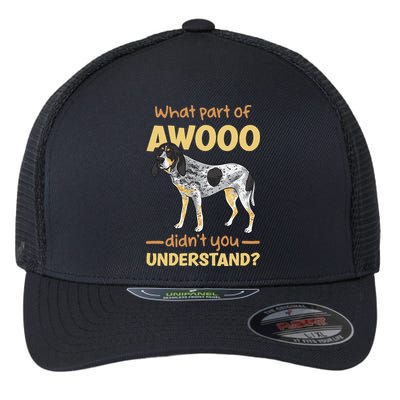Bluetick Coonhound What Part Of Awooo DidnT You Understand Flexfit Unipanel Trucker Cap