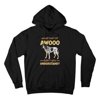 Bluetick Coonhound What Part Of Awooo DidnT You Understand Hoodie