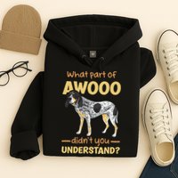 Bluetick Coonhound What Part Of Awooo DidnT You Understand Hoodie