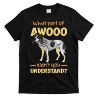 Bluetick Coonhound What Part Of Awooo DidnT You Understand T-Shirt