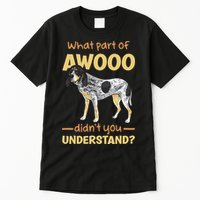 Bluetick Coonhound What Part Of Awooo DidnT You Understand Tall T-Shirt