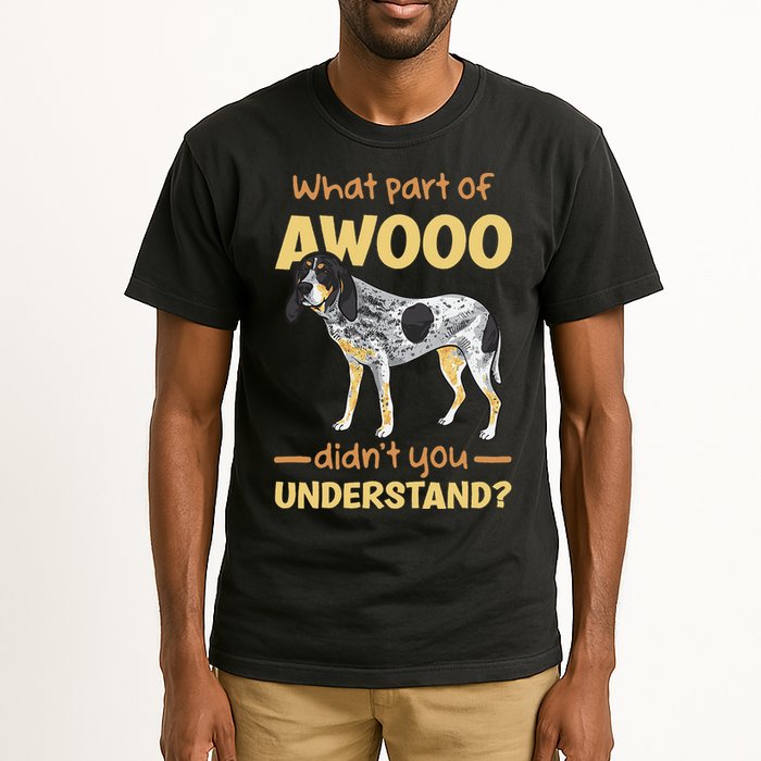 Bluetick Coonhound What Part Of Awooo DidnT You Understand Tall T-Shirt