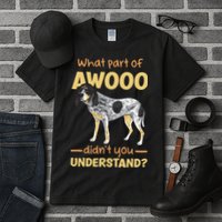 Bluetick Coonhound What Part Of Awooo DidnT You Understand Tall T-Shirt