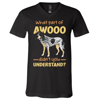 Bluetick Coonhound What Part Of Awooo DidnT You Understand V-Neck T-Shirt