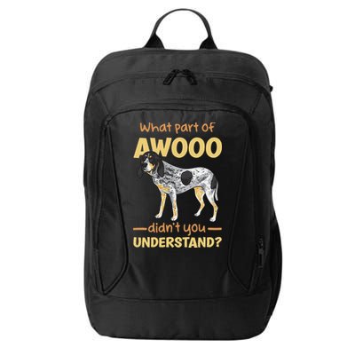 Bluetick Coonhound What Part Of Awooo DidnT You Understand City Backpack