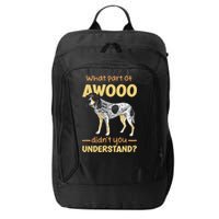 Bluetick Coonhound What Part Of Awooo DidnT You Understand City Backpack