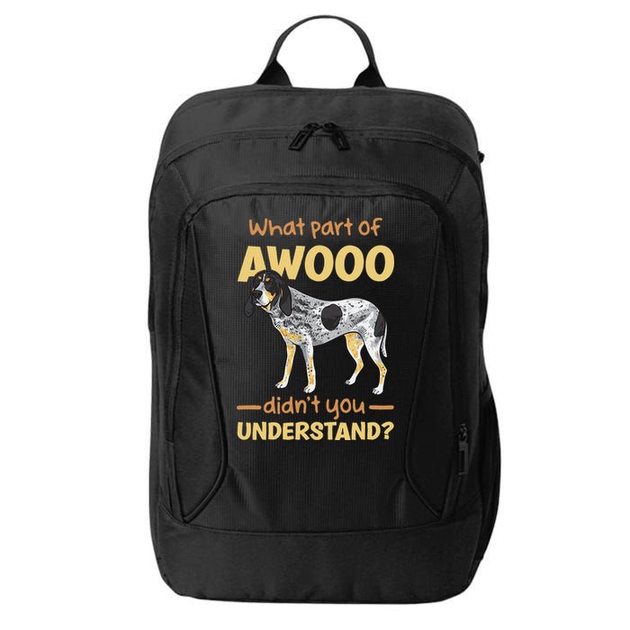 Bluetick Coonhound What Part Of Awooo DidnT You Understand City Backpack