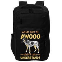 Bluetick Coonhound What Part Of Awooo DidnT You Understand Impact Tech Backpack