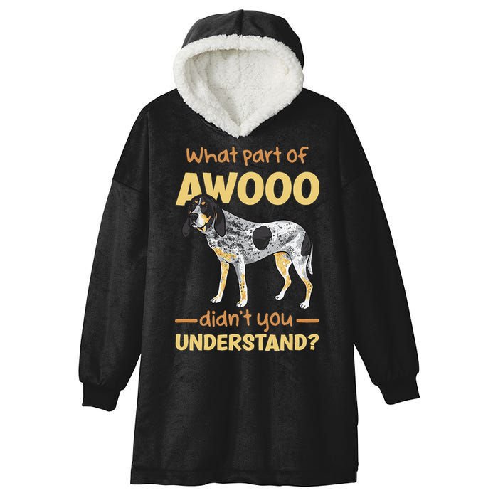 Bluetick Coonhound What Part Of Awooo DidnT You Understand Hooded Wearable Blanket