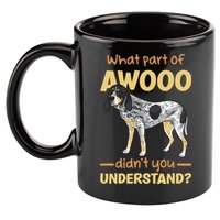 Bluetick Coonhound What Part Of Awooo DidnT You Understand 11oz C Handle Ceramic Mug