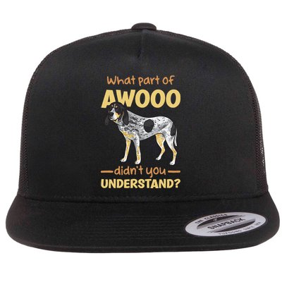 Bluetick Coonhound What Part Of Awooo DidnT You Understand Flatbill Hat