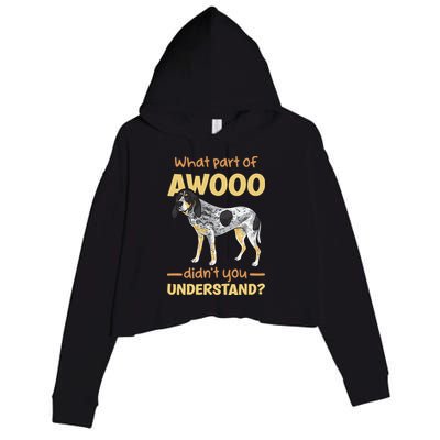 Bluetick Coonhound What Part Of Awooo DidnT You Understand Crop Fleece Hoodie