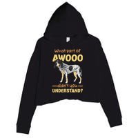 Bluetick Coonhound What Part Of Awooo DidnT You Understand Crop Fleece Hoodie