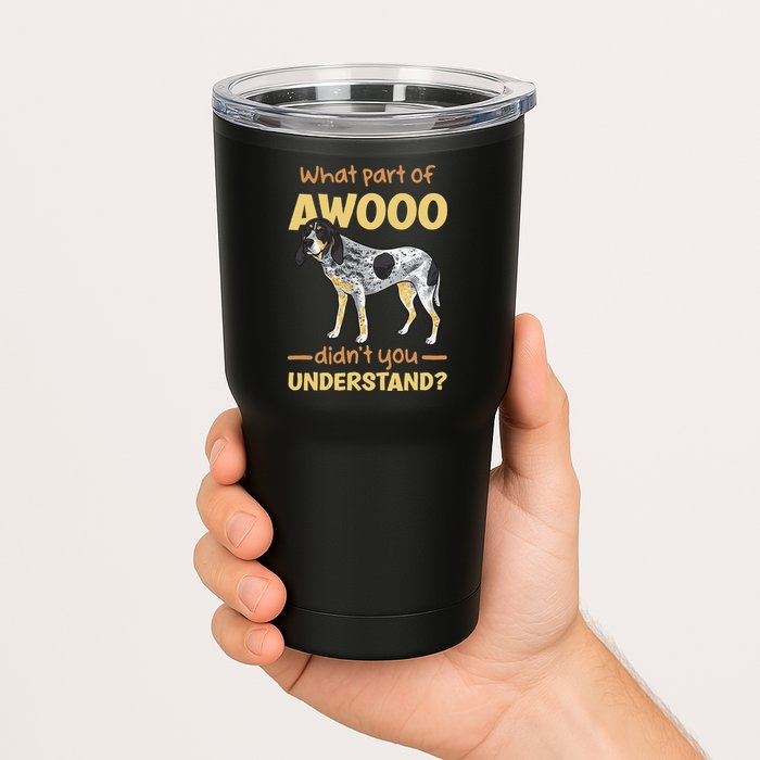 Bluetick Coonhound What Part Of Awooo DidnT You Understand Tumbler