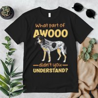 Bluetick Coonhound What Part Of Awooo DidnT You Understand Premium T-Shirt