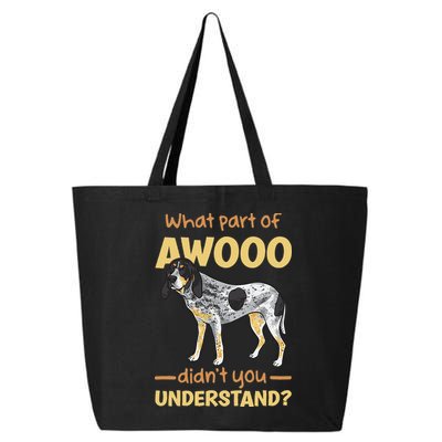 Bluetick Coonhound What Part Of Awooo DidnT You Understand 25L Jumbo Tote